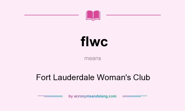 What does flwc mean? It stands for Fort Lauderdale Woman`s Club