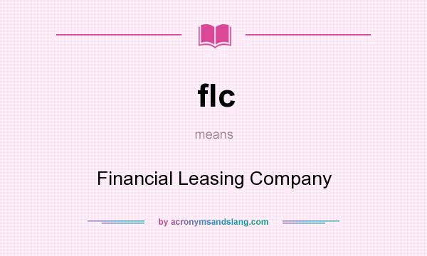 What does flc mean? It stands for Financial Leasing Company
