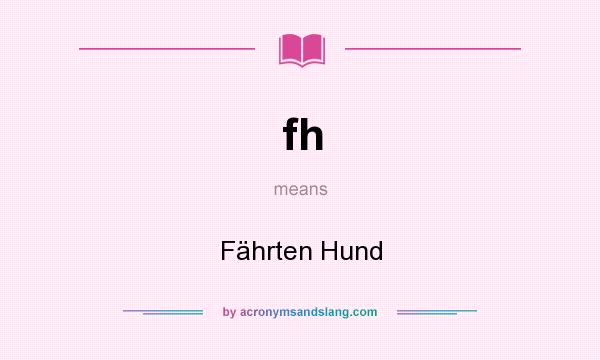 What does fh mean? It stands for Fährten Hund