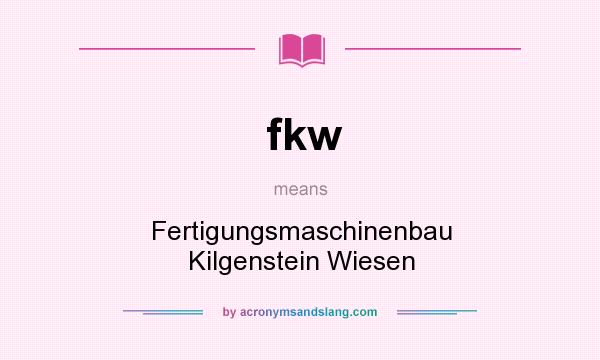 What does fkw mean? It stands for Fertigungsmaschinenbau Kilgenstein Wiesen