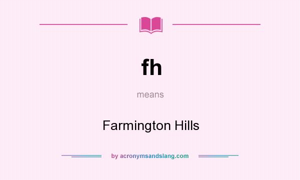 What does fh mean? It stands for Farmington Hills