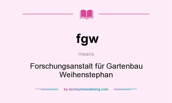 What does fgw mean? It stands for Forschungsanstalt für Gartenbau Weihenstephan