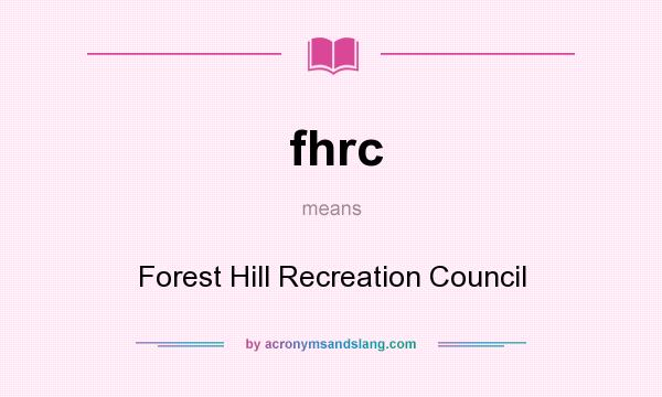 What does fhrc mean? It stands for Forest Hill Recreation Council