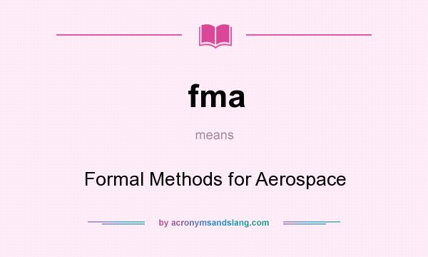 What does fma mean? It stands for Formal Methods for Aerospace