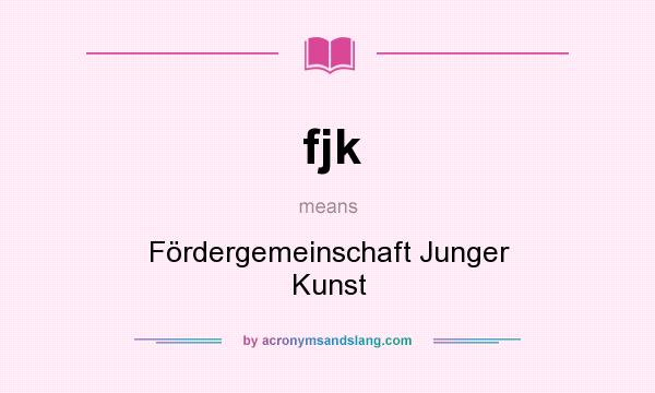 What does fjk mean? It stands for Fördergemeinschaft Junger Kunst