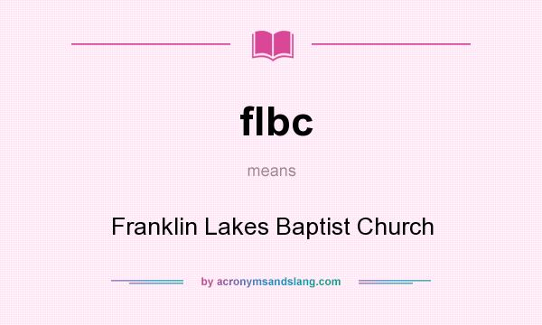 What does flbc mean? It stands for Franklin Lakes Baptist Church