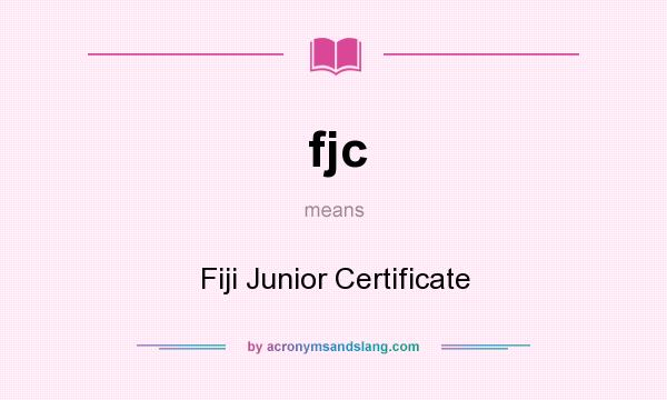 What does fjc mean? It stands for Fiji Junior Certificate