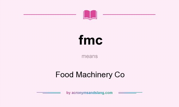 What does fmc mean? It stands for Food Machinery Co