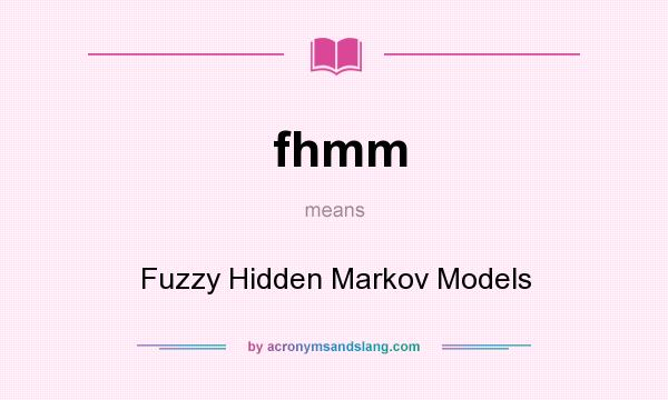 What does fhmm mean? It stands for Fuzzy Hidden Markov Models