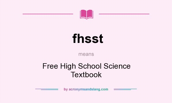 What does fhsst mean? It stands for Free High School Science Textbook