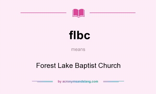 What does flbc mean? It stands for Forest Lake Baptist Church