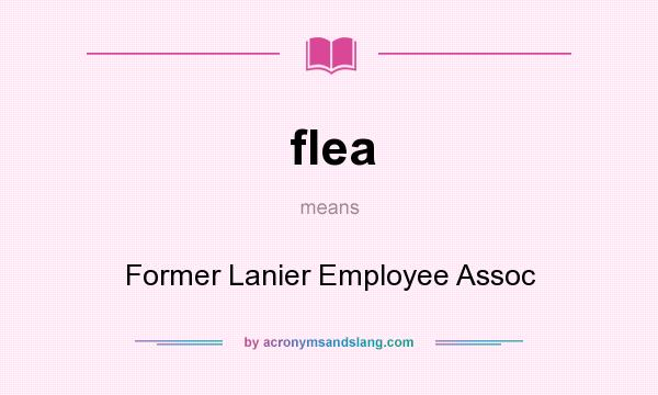 What does flea mean? It stands for Former Lanier Employee Assoc