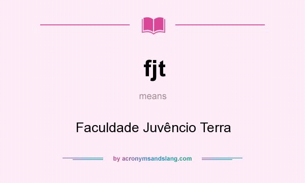 What does fjt mean? It stands for Faculdade Juvêncio Terra