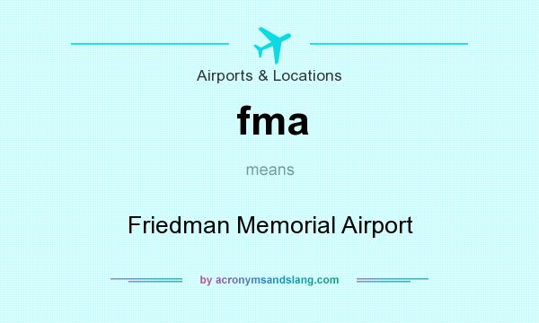 What does fma mean? It stands for Friedman Memorial Airport