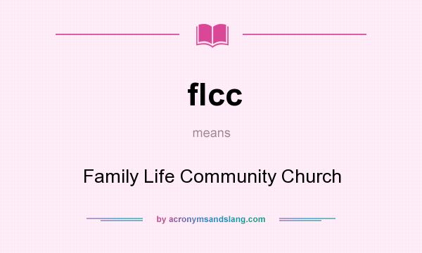 What does flcc mean? It stands for Family Life Community Church