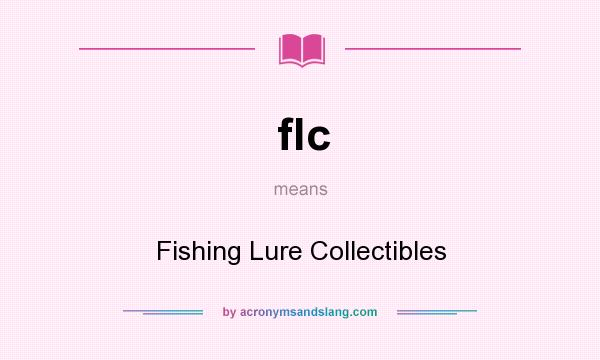What does flc mean? It stands for Fishing Lure Collectibles