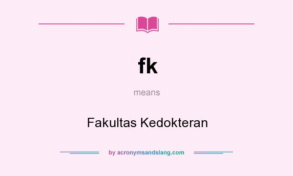 What does fk mean? It stands for Fakultas Kedokteran
