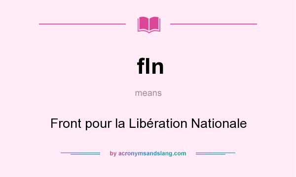 What does fln mean? It stands for Front pour la Libération Nationale