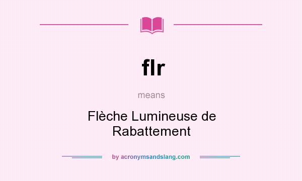 What does flr mean? It stands for Flèche Lumineuse de Rabattement