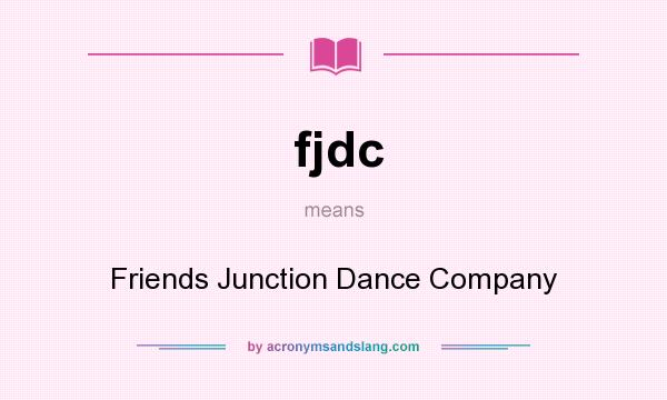 What does fjdc mean? It stands for Friends Junction Dance Company