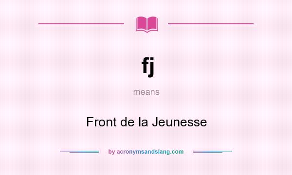 What does fj mean? It stands for Front de la Jeunesse
