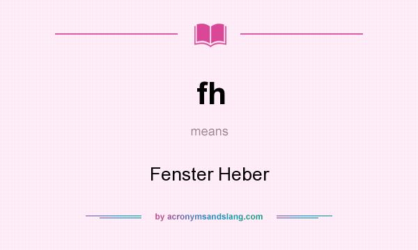 What does fh mean? It stands for Fenster Heber