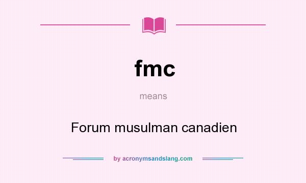 What does fmc mean? It stands for Forum musulman canadien
