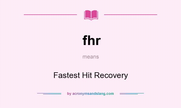 What does fhr mean? It stands for Fastest Hit Recovery