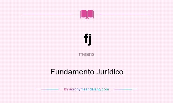 What does fj mean? It stands for Fundamento Jurídico