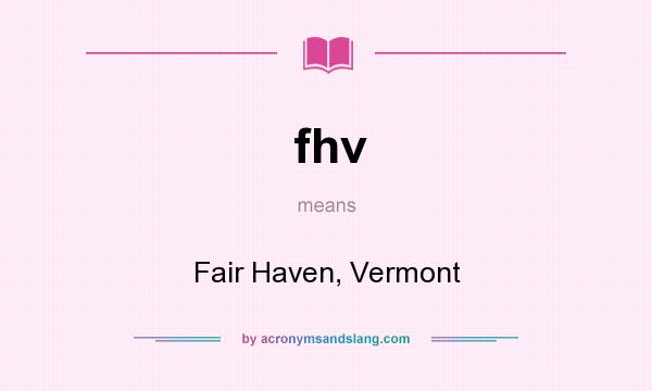 What does fhv mean? It stands for Fair Haven, Vermont