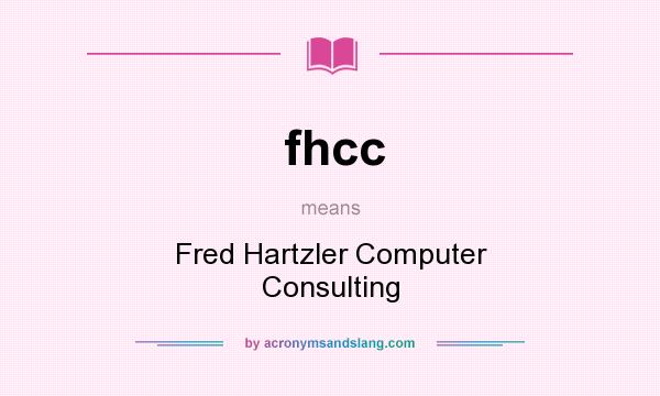 What does fhcc mean? It stands for Fred Hartzler Computer Consulting