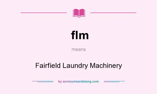 What does flm mean? It stands for Fairfield Laundry Machinery