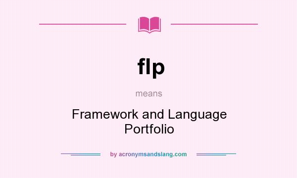 What does flp mean? It stands for Framework and Language Portfolio