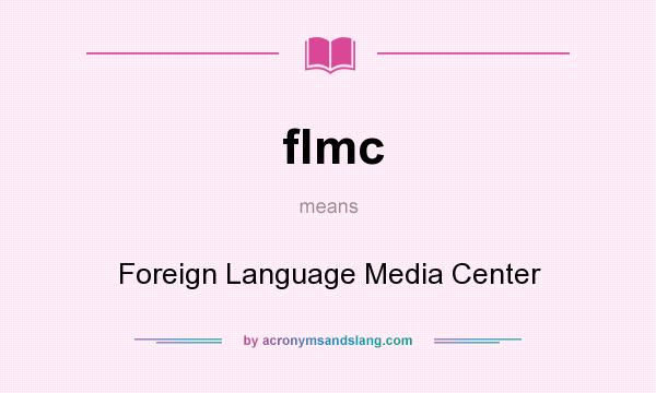 What does flmc mean? It stands for Foreign Language Media Center
