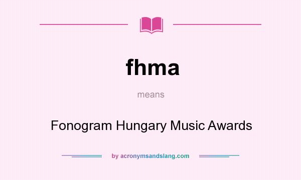 What does fhma mean? It stands for Fonogram Hungary Music Awards