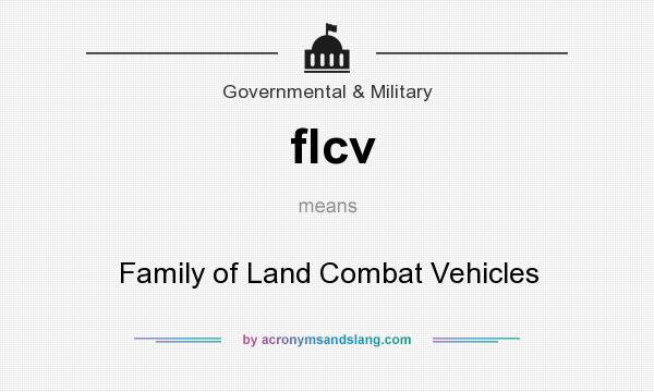 What does flcv mean? It stands for Family of Land Combat Vehicles