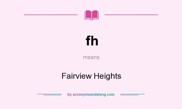 What does fh mean? It stands for Fairview Heights