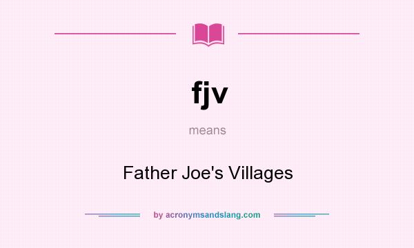 What does fjv mean? It stands for Father Joe`s Villages