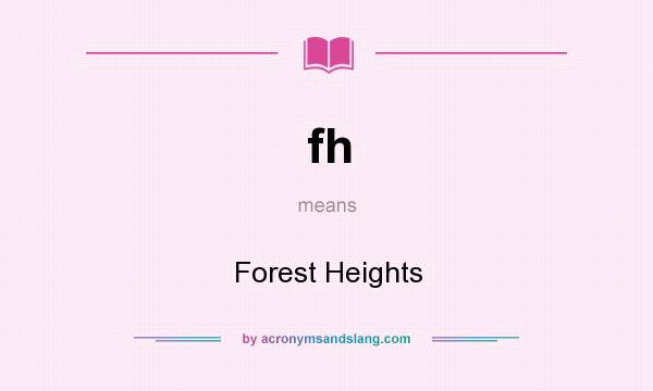 What does fh mean? It stands for Forest Heights