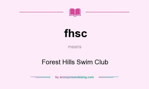 What does fhsc mean? It stands for Forest Hills Swim Club