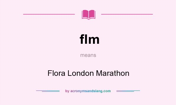 What does flm mean? It stands for Flora London Marathon