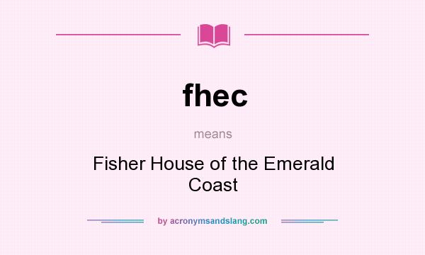 What does fhec mean? It stands for Fisher House of the Emerald Coast