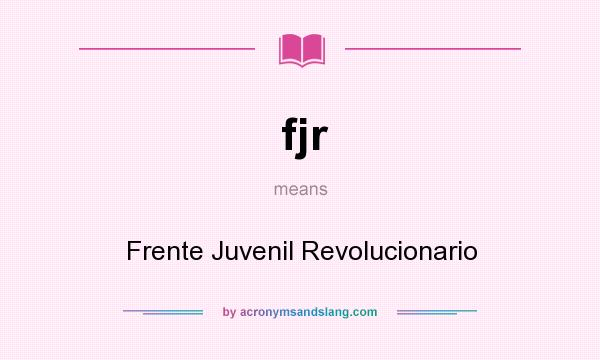 What does fjr mean? It stands for Frente Juvenil Revolucionario