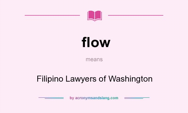 What does flow mean? It stands for Filipino Lawyers of Washington