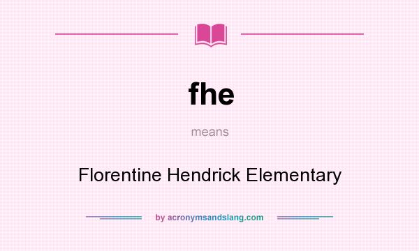 What does fhe mean? It stands for Florentine Hendrick Elementary