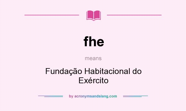 What does fhe mean? It stands for Fundação Habitacional do Exército