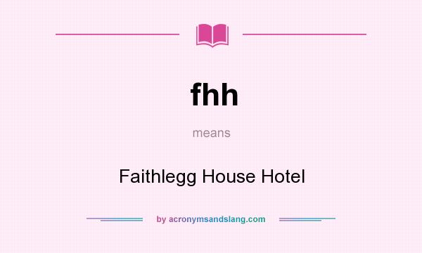 What does fhh mean? It stands for Faithlegg House Hotel