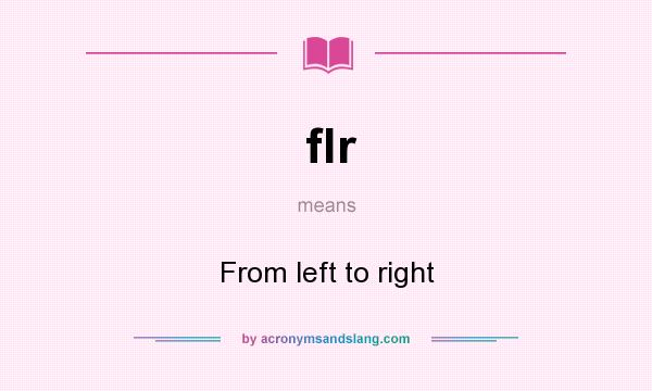 What does flr mean? It stands for From left to right