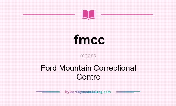 What does fmcc mean? It stands for Ford Mountain Correctional Centre