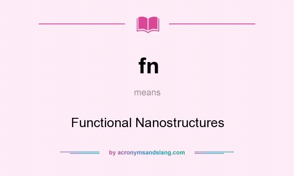 What does fn mean? It stands for Functional Nanostructures